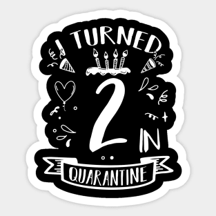 I Turned 2 In Quarantine Sticker